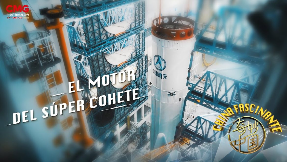 CHINA FASCINANTE | El motor del súper cohete | Minidocumental….02-15-2023