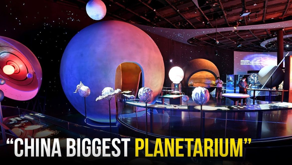 The biggest planetarium in China and its amazing….02-22-2023