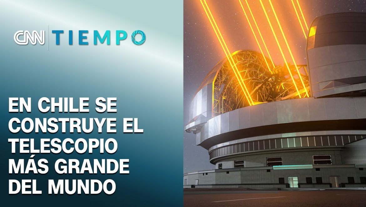 Conoce los avances del telescopio más grande del mundo que se construye en Chile | 03-24-2023
