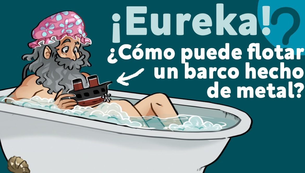 El principio de Arquímedes o ¿Por qué flotan los barcos? 11-06-2022