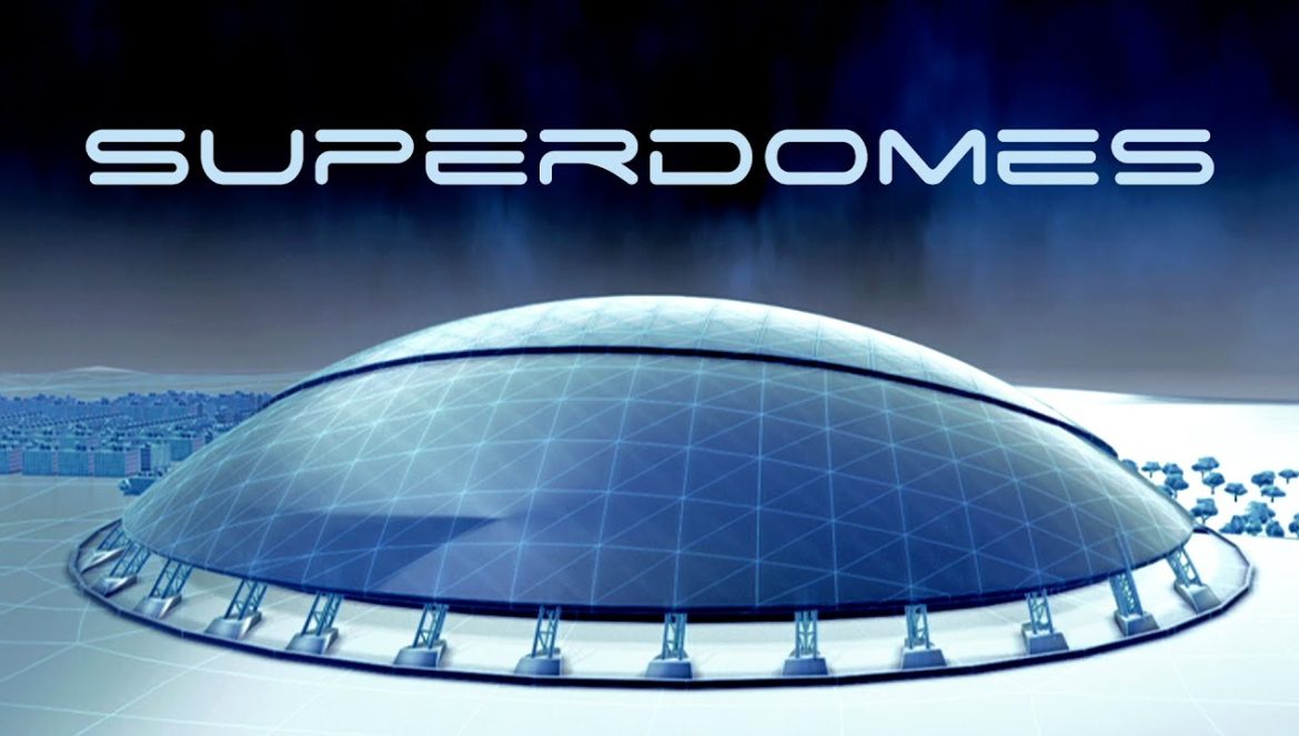 Superdomes – Extreme Engineering – Big Bigger Biggest….02-18-2022