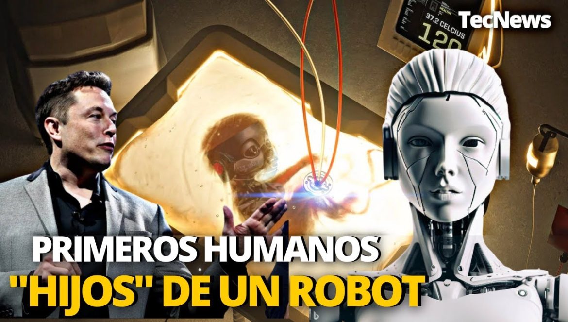 Nacen primeros humanos fertilizados por robots | Elon Musk advierte que la singularidad está cerca….05-09-2023