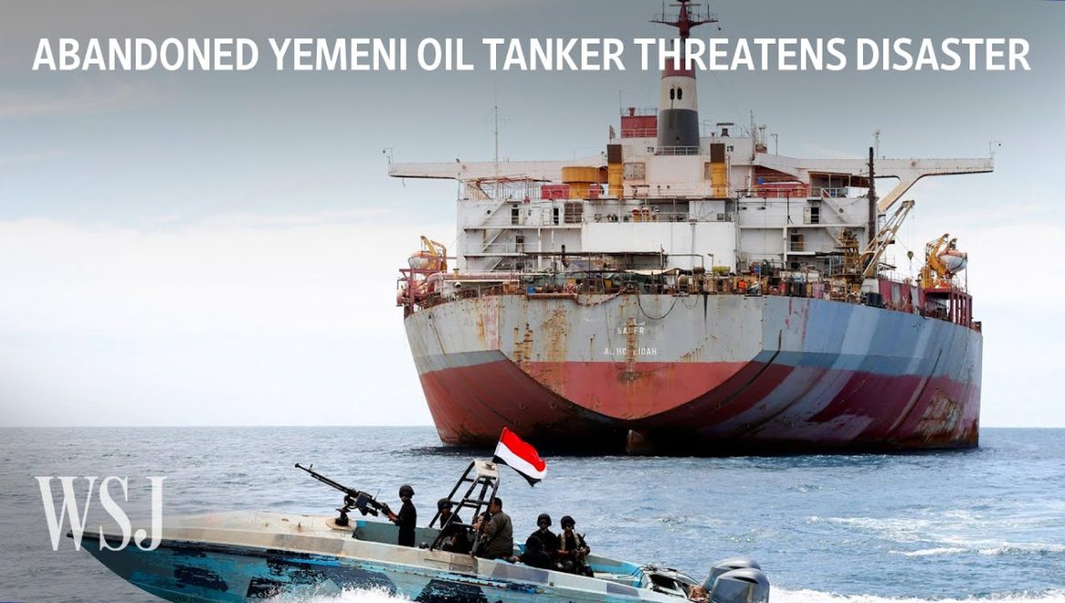 Inside the UN’s $143 Million Race to Avoid a Massive Oil Spill | WSJ….07-22-2023