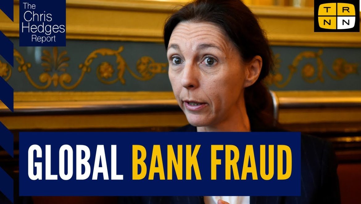 French whistleblower Stephanie Gibaud exposes worldwide banking fraud | The Chris Hedges Report….10-2023