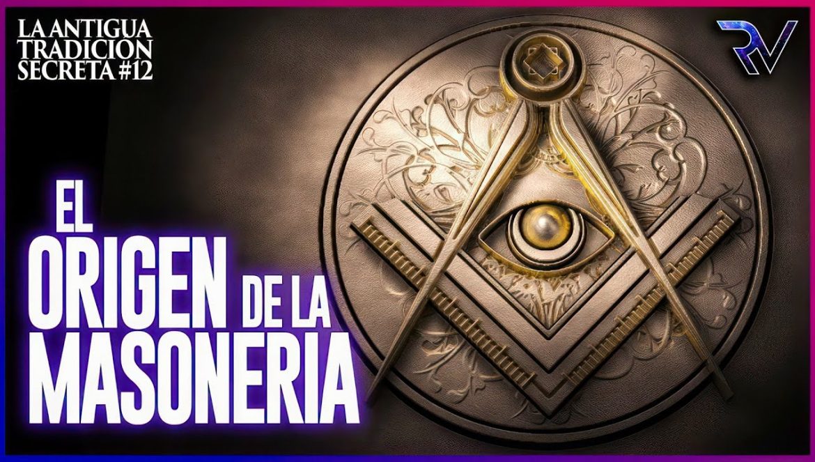 El Origen de la Masonería – Antigua Tradición Secreta….07-22-2021