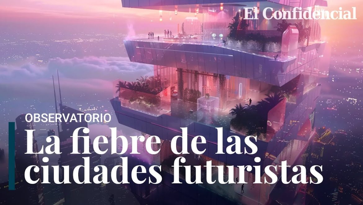 Se están construyendo ciudades futuristas por todo el mundo (y muchas fracasarán) 04-21-2024