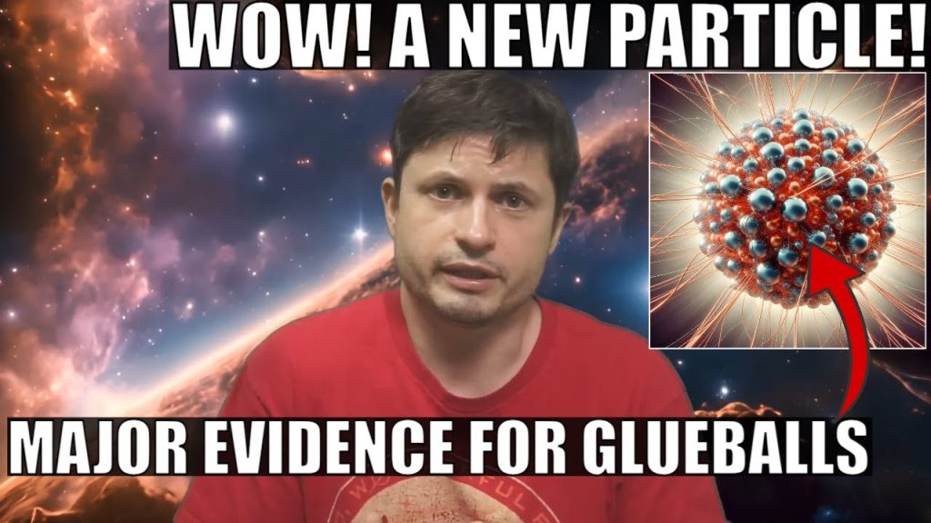 Major Evidence of a New Particle Called Glueball: Here’s Why It Matters….05-14-2024