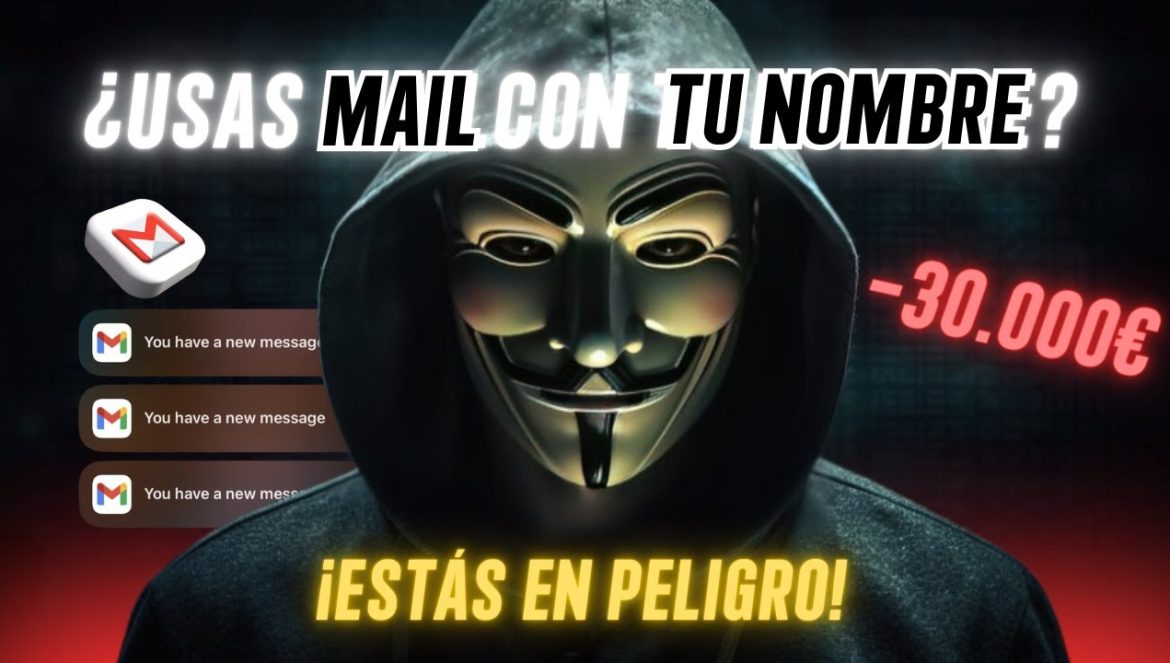 ¿Usas NOMBRE y APELLIDO en tu MAIL? MUY PELIGROSO….05-19-2024