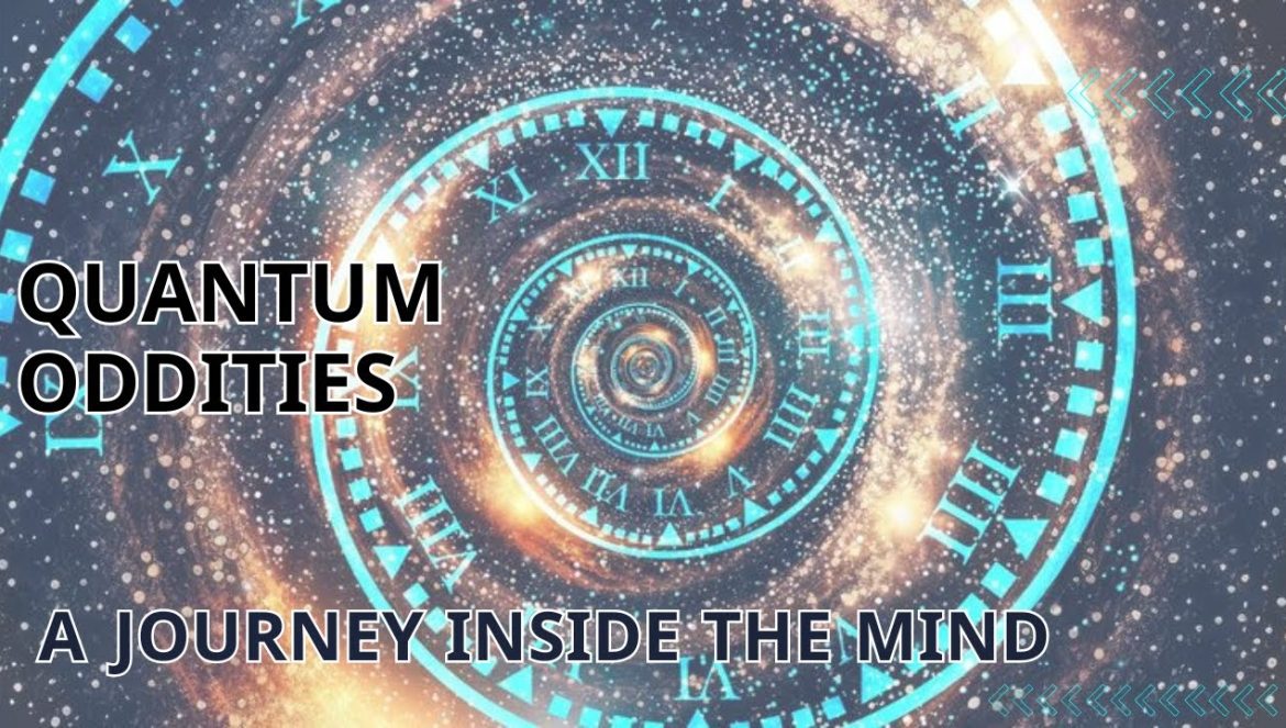 Quantum Oddities, A Journey Inside the Mind….07-27-2024