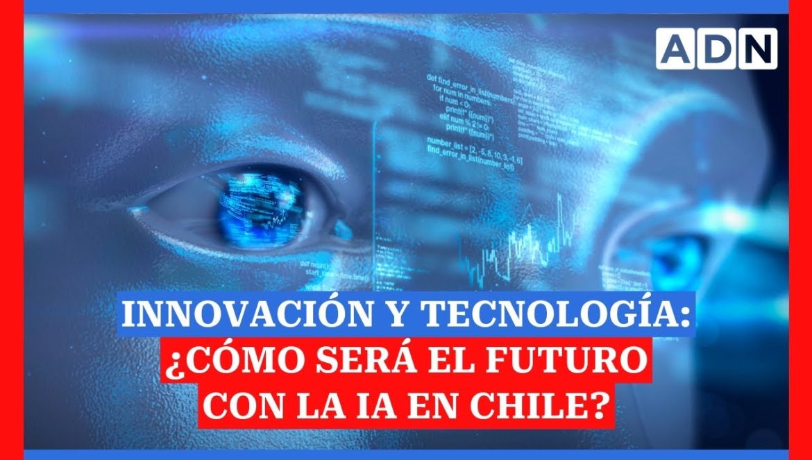 Innovación y Tecnología: ¿Cómo será el futuro con la IA en Chile?….02-10-2025