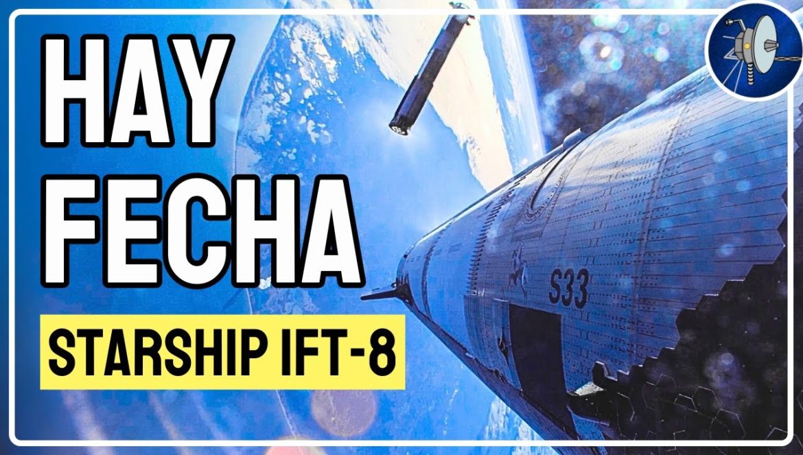 Todo lo que tienes que saber para el Vuelo 8 de Starship….02-24-2025
