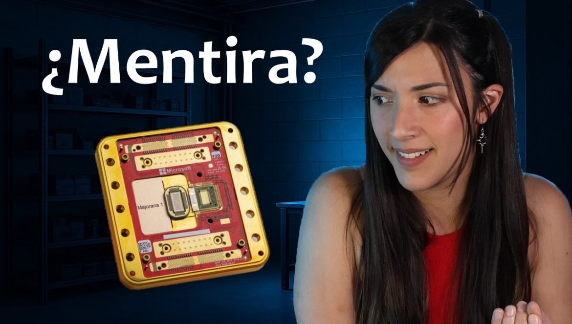 ¿¿Microsoft nos engaña?? La verdad sobre el chip Majorana 1….04-20-2025